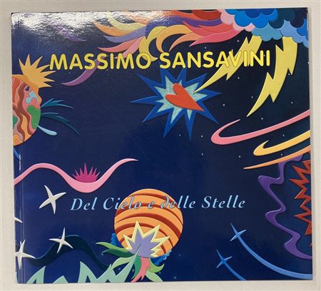 MASSIMO SANSAVINI DEL CIELO E DELLE STELLE Catalogo Mostra Palazzo Fondazione...