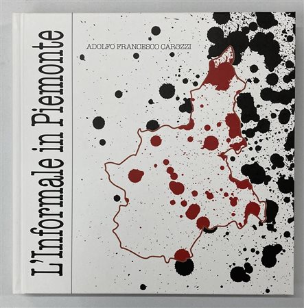 L'INFORMALE IN PIEMONTE. ARTE, COSTUME E SOCIETA' NEGLI ANNI CINQUANTA a cura...