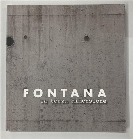 FONTANA: LA TERZA DIMENSIONE catalogo XLVII Mostra Antologica, Palazzo Liceo...
