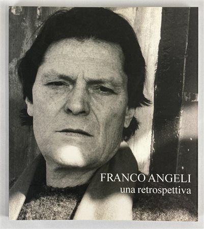 FRANCO ANGELI. UNA RETROSPETTIVA catalogo mostra, Palazzo Reale di Caserta,...