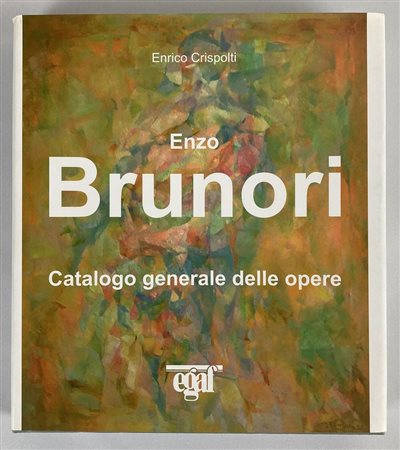 ENZO BRUNORI. CATALOGO GENERALE DELLE OPERE a cura di Enrico Crispolti e...