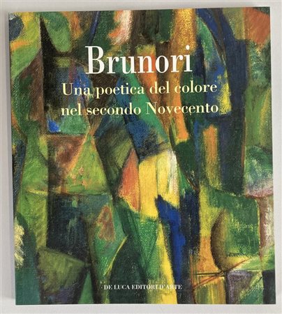 ENRICO BRUNORI. UNA POETICA DEL COLORE NEL SECONDO NOVECENTO catalogo mostra,...