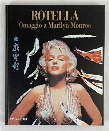 MIMMO ROTELLA. OMAGGIO A MARILYN MONROE catalogo mostra, Palazzo Benzon,...