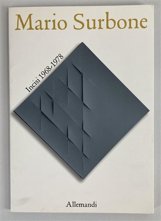 MARIO SURBONE. INCISI 1968 - 1978 catalogo mostra L'essenzialita' della...