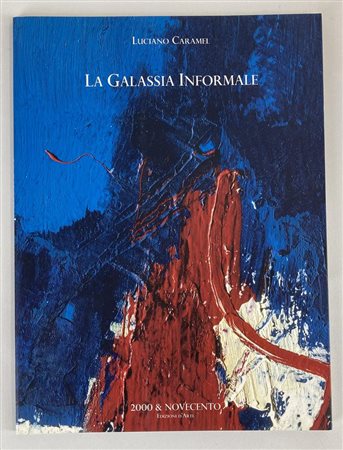 LUCIANO CARAMEL. LA GALASSIA INFORMALE catalogo mostra, Arte Fiera Bologna,...