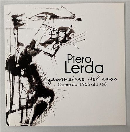 PIERO LERDA: GEOMETRIE DEL CAOS. OPERE DAL 1955 AL 1968 catalogo mostra,...