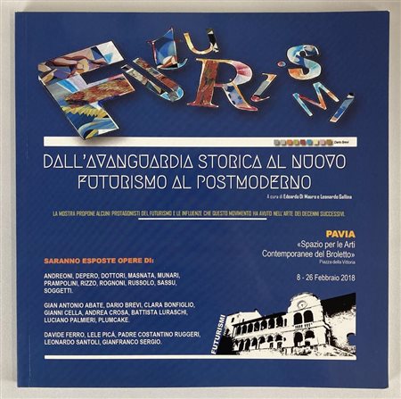 DALL'AVANGUARDIA STORICA AL NUOVO FUTURISMO AL POSTMODERNO catalogo Mostra...