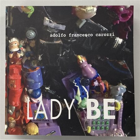 LADY BE. MOSAICI CONTEMPORANEI testo di Adolfo Francesco Carozzi, cm 21x21...