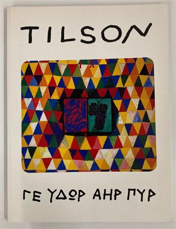 JOE TILSON. TERRA, ACQUA, ARIA E FUOCO catalogo mostra, Palazzo Doria, Loano...