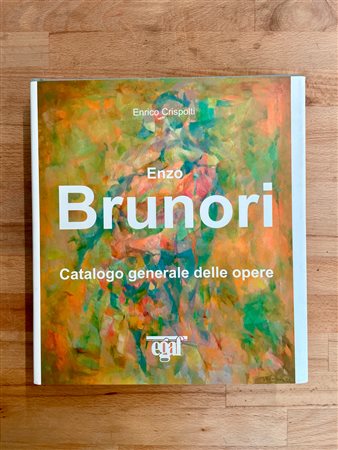 ENZO BRUNORI - Enzo Brunori. Catalogo generale delle opere, 2006