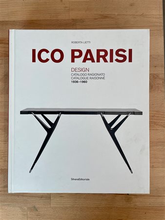 DESIGN (ICO PARISI) - Ico Parisi. Design. Catalogo ragionato 1936-1960, 2017