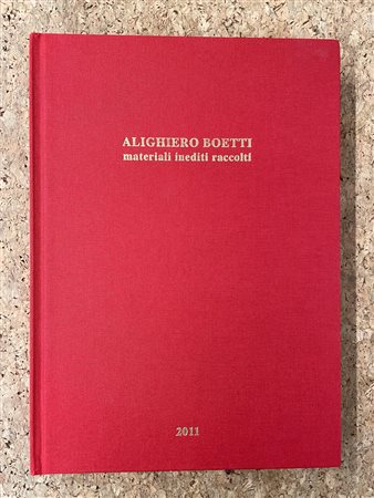 ALIGHIERO BOETTI - Alighiero Boetti. Materiali inediti raccolti, 2011