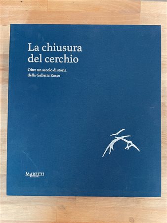 GALLERIA RUSSO, ROMA - La chiusura  del cerchio. Oltre un secolo di storia della Galleria Russo, 2022
