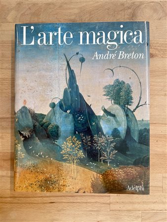 ANDRÉ BRETON  - André Breton. L'arte magica, 1991