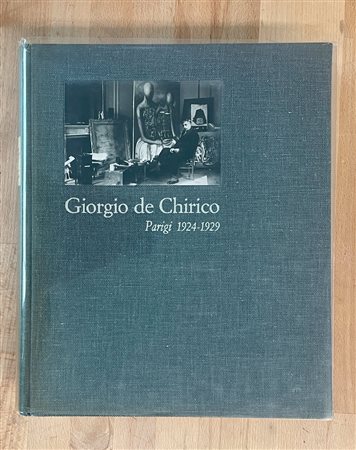 GIORGIO DE CHIRICO - Giorgio de Chirico. Parigi 1924-1929. Dalla nascita del Surrealismo al crollo di Wall Street, 1982