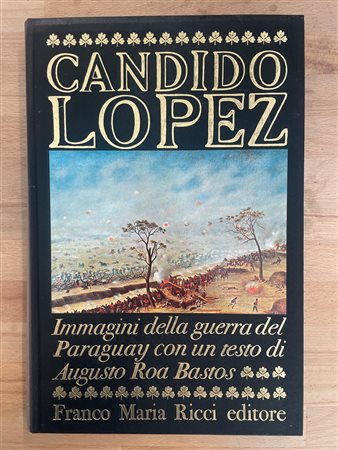 EDIZIONI FMR - Candido Lopez. Immagini della guerra del Paraguay, 1976