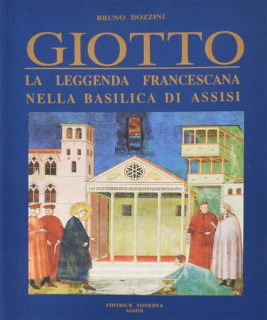 GIOTTO. LA LEGGENDA FRANCESCANA NELLA BASILICA DI ASSISI cm 24x17 Editrice...
