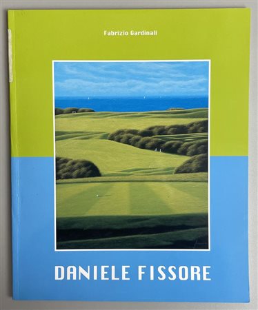 DANIELE FISSORE a cura di Fabrizio Gardinali cm 28x23 Catalogo della mostra...