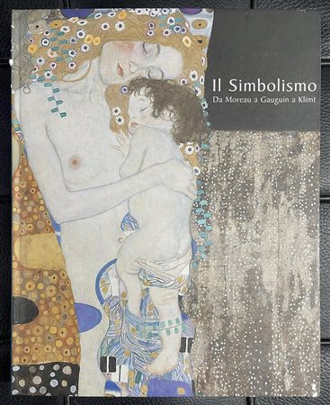 IL SIMBOLISMO. Da Moreau a Gauguin a Klimt a cura di Genevieve Lacambre...
