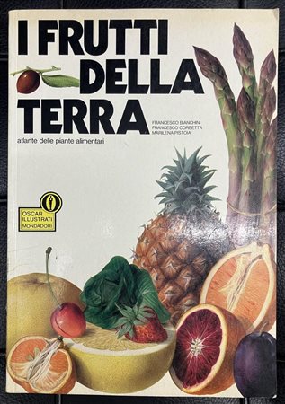 I FRUTTI DELLA TERRA Francesco Bianchini, Francesco Corbetta e Marilena...