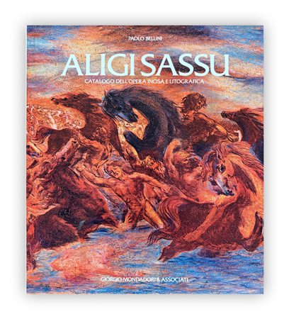 MONOGRAFIE DI ARTE GRAFICA (ALIGI SASSU) - Aligi Sassu. Catalogo dell'opera incisa e litografica, 1984