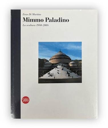 MIMMO PALADINO - Mimmo Paladino. Catalogo ragionato della scultura 1980-2008, 2009