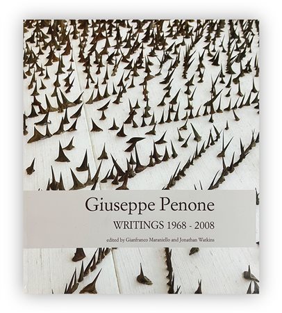 GIUSEPPE PENONE - Giuseppe Penone. Writings 1968-2008, 2009