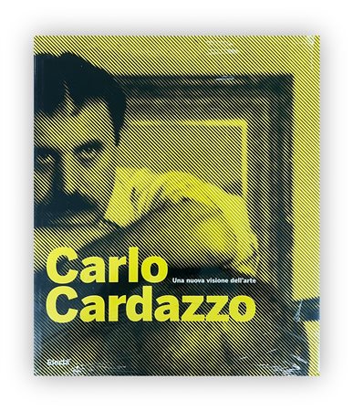 CARLO CARDAZZO (GALLERIA DEL CAVALLINO E DEL NAVIGLIO) - Carlo Cardazzo. Una nuova visione dell'arte, 2008