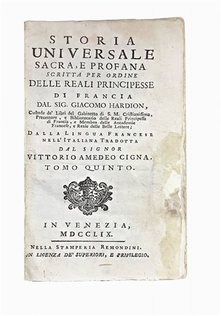 Jacques Hardion (Tours  1686 - Versailles 1766)  - Storia universale sacra, e profana scritta per ordine delle reali principesse di Francia, 1759