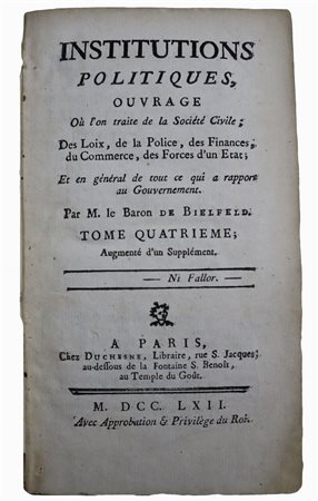 Jakob Friedrich von Bielfeld (1717 - 1770)  - Institutions politiques Ouvrage où l'on traite de la Société Civile, 1762