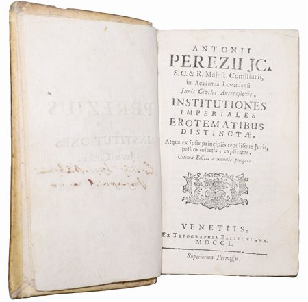 Antonio  Pérez (Madrid 1540 - Parigi 1611)  - Institutiones Imperiales Erotematibus Distinctae, 1750