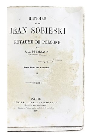 Narcise-Achille de Salvandy (Condom 1795 - Graveron-Sémerville 1856)  - Histoire du roi Jean Sobieski et du royaume de Pologne, 1856