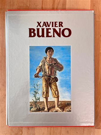 XAVIER BUENO - Catalogo generale delle opere di Xavier Bueno. Primo volume (1936-1979), 1993