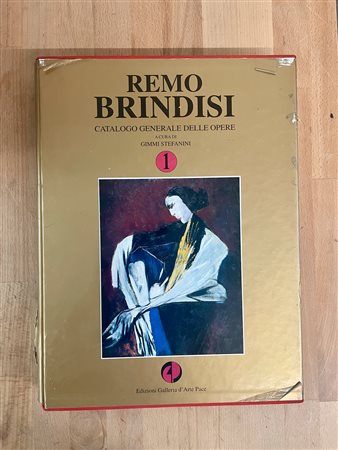 REMO BRINDISI - Remo Brindisi. Catalogo generale delle opere di Remo Brindisi. Volume 1, 1995