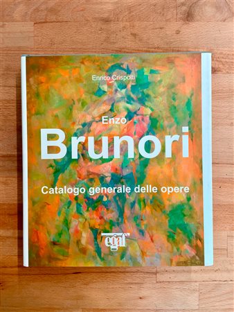 ENZO BRUNORI - Enzo Brunori. Catalogo generale delle opere, 2006