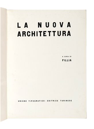Fillia [pseud. di Colombo Luigi Enrico], La nuova architettura. Torino:...