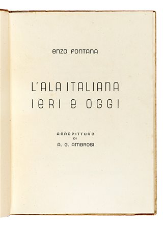 Fontana Enzo, L'ala italiana ieri e oggi. Aeropitture di A.G. Ambrosi....
