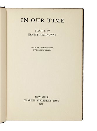 Hemingway Ernest, In Our Time. New York: Charles Scribner's sons, 1930. In-8°...