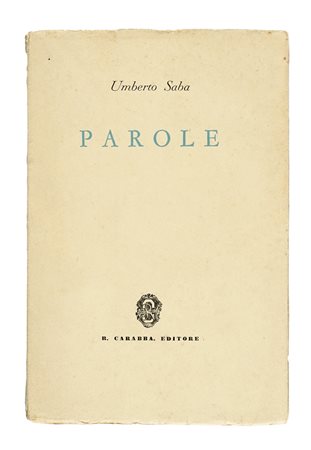 Saba Umberto, Parole. Lanciano: Carabba, 1934. In-8° (mm 190x125). Ottima...