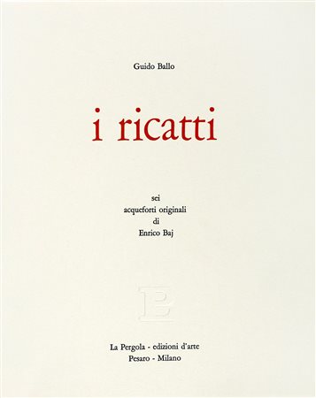 Ballo Guido, I ricatti. Milano, Pesaro: La Pergola Edizioni d'Arte, 1969....