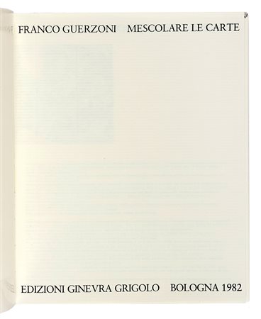 Guerzoni Franco, Mescolare le carte. Bologna: Ginevra Grigolo, 1982. In-8°...