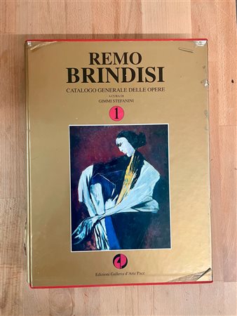 REMO BRINDISI - Remo Brindisi. Catalogo generale delle opere di Remo Brindisi. Volume 1, 1995