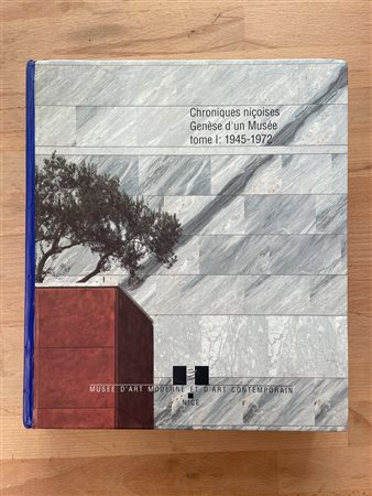 MUSEI E COLLEZIONI (MUSEO D'ARTE MODERNA E CONTEMPORANEA DI NIZZA) - Chroniques niçoises. Genèse d'un Musée. Tome I: 1945-1972, 1991