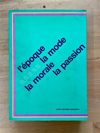 GRANDI MOSTRE (ARTE DEL DOPOGUERRA - CENTRE POMPIDOU, PARIGI) - L'Époque, la mode, la morale, la passion. Aspects de l'art d'aujourd'hui, 1977-1987, 1987