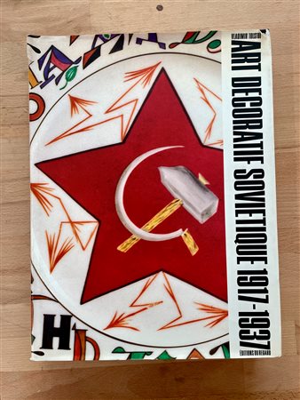 AVANGUARDIA RUSSA E SOVIETICA (ARTI DECORATIVE) - Art decoratif sovietique 1917-1937, 1989