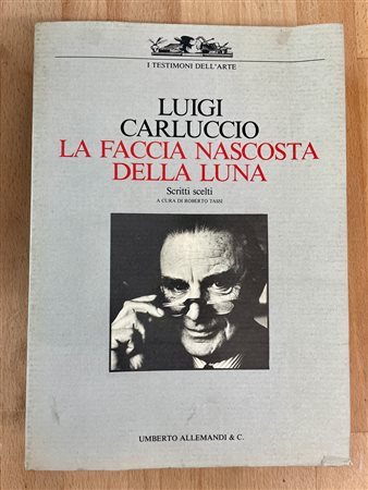 LUIGI CARLUCCIO - Luigi Carluccio. La faccia nascosta della luna. Scritti scelti, 1983