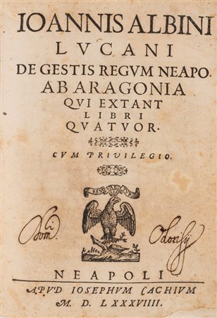 Giovanni Albino - Ioannis Albini Lucani De gestis regum Neapo. ab Aragonia qui extant, 1589
