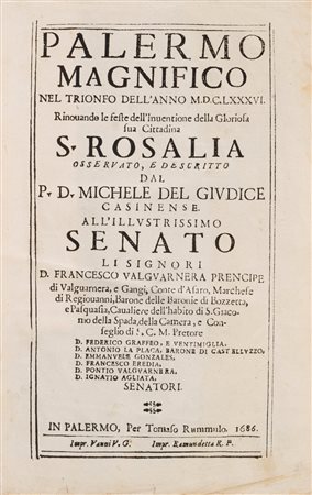 Michele del Giudice - Palermo magnifico nel trionfo dell'anno MDCLXXXVI. rinovando le feste dell'Inventione della Gloriosa sua Cittadina S. Rosalia, 1686