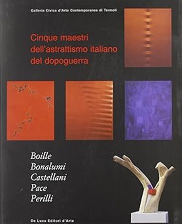 Claudio Strinati, “Cinque maestri dell’Astrattismo italiano del dopoguerra”