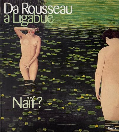 Giulia Zanasi, “Da Rousseau a Ligabue. Naif?”